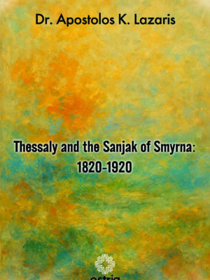 Thessaly and the Sanjak of Smyrna: 1820-1920